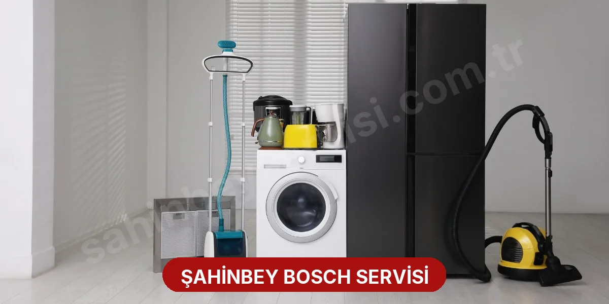 Şahinbey Bosch Servisi