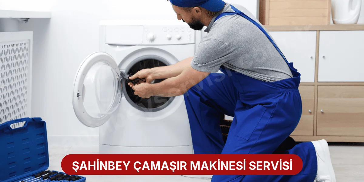 Şahinbey Çamaşır Makinesi Servisi