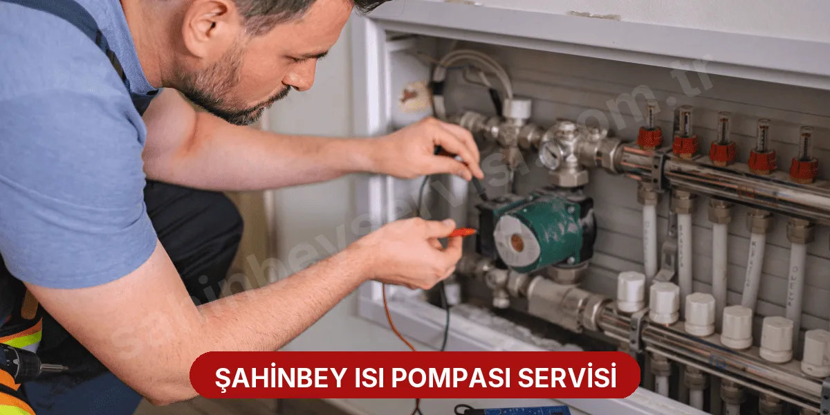 Şahinbey Isı Pompası Servisi