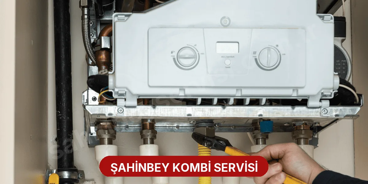 Şahinbey Kombi Servisi