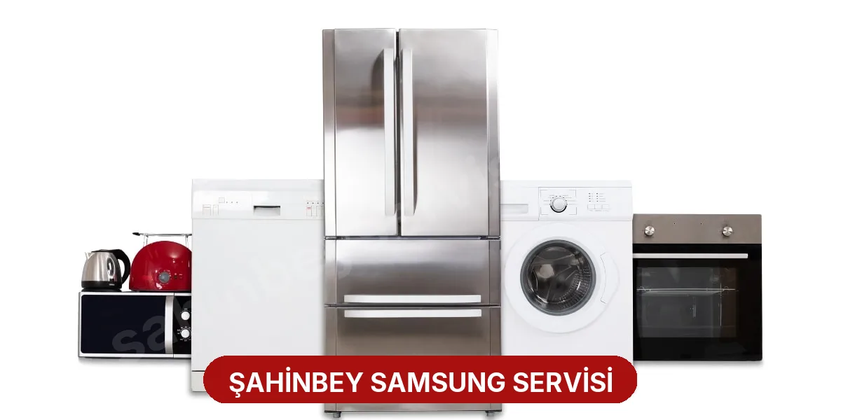 Şahinbey Samsung Servisi