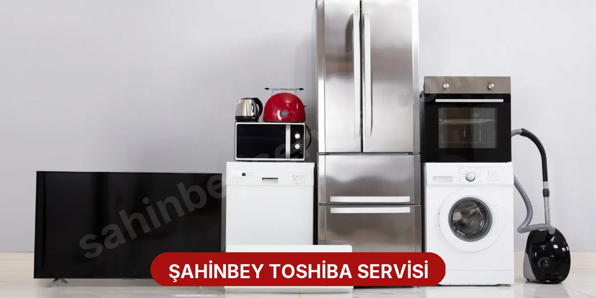 Şahinbey Toshiba Servisi